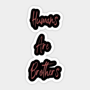 Humans are brothers Sticker